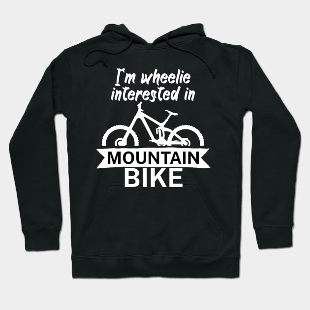 Im wheelie interested in mountain bike Hoodie by maxcode